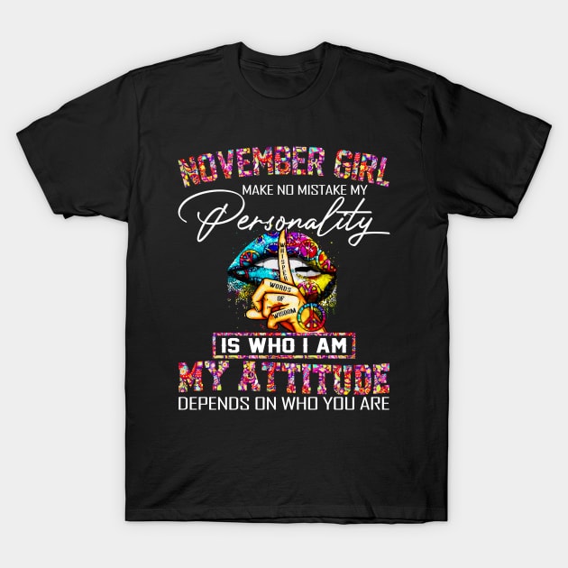 Glitter Hippie Peace Lips T-shirt - November Girl Make No Mistake My Personality is Who I Am My Attitude Depends On Who You Are T-Shirt by boltongayratbek